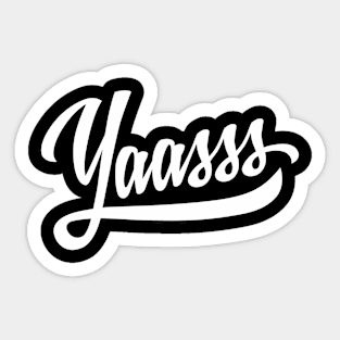 Yaasss Sticker